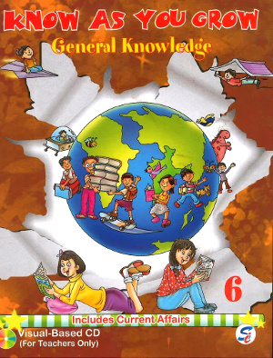 Know As You Grow General Knowledge Class 6