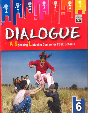 Dialogue A Speaking & Listening Course For CBSE Schools Class 6