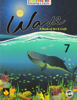 Inspiration Wave A Book of Art & Craft Class 7