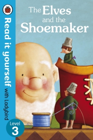 Read It Yourself With Ladybird The Elves and the Shoemaker Level 3