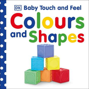 DK Baby Touch and Feel Colours and Shapes