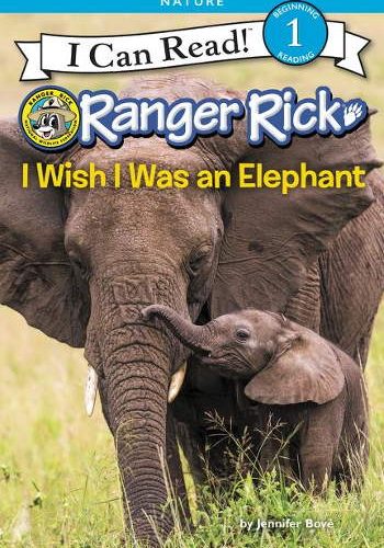 Ranger Rick: I Wish I Was an Elephant