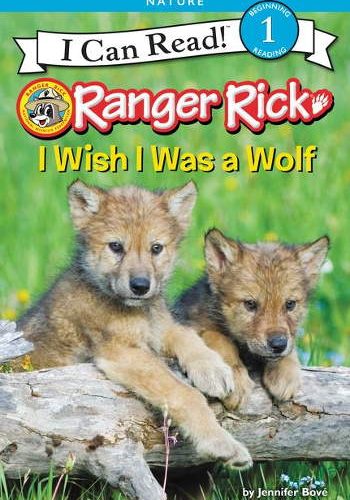 Ranger Rick: I Wish I Was a Wolf