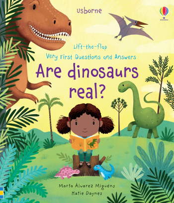 Usborne Very First Questions and Answers Are Dinosaurs Real?