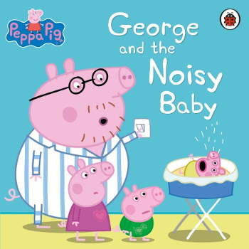 Ladybird Peppa Pig: George and the Noisy Baby