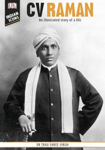 DK Indian Icons Cv Raman: An Illustrated Story Of A Life