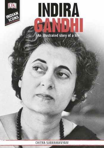 DK Indian Icons Indira Gandhi: An Illustrated Story Of A Life