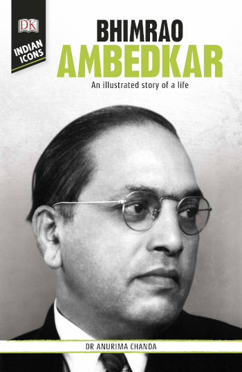 DK Indian Icons Bhimrao Ambedkar: An Illustrated Story of a Life
