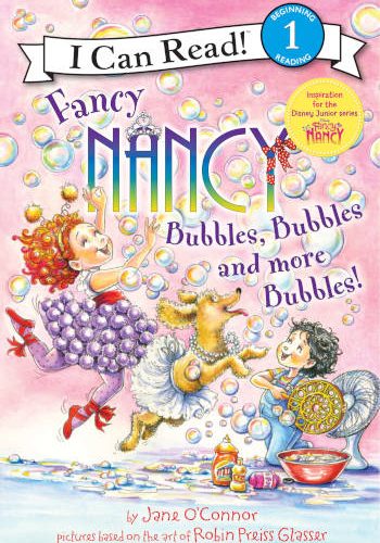 HarperCollins Fancy Nancy: Bubbles, Bubbles, and More Bubbles! (I Can Read Level 1)