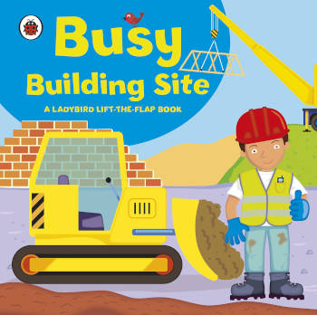 Ladybird Lift-the-flap Book: Busy Building Site