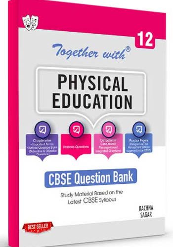 Rachna Sagar Together With CBSE Class 12 Physical Education (English Medium) Question Bank/Study Material Exam 2023