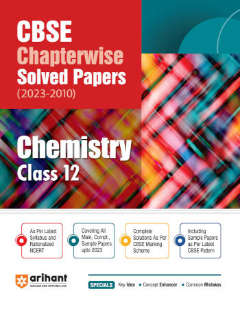 Arihant CBSE Chapterwise Solved Papers (2023-2010) Chemistry Class 12