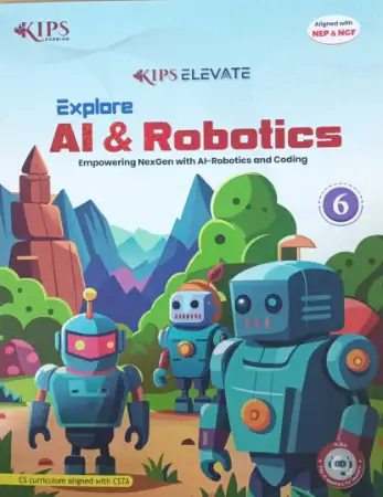 Kips Explore AI & Robotics For Class 6